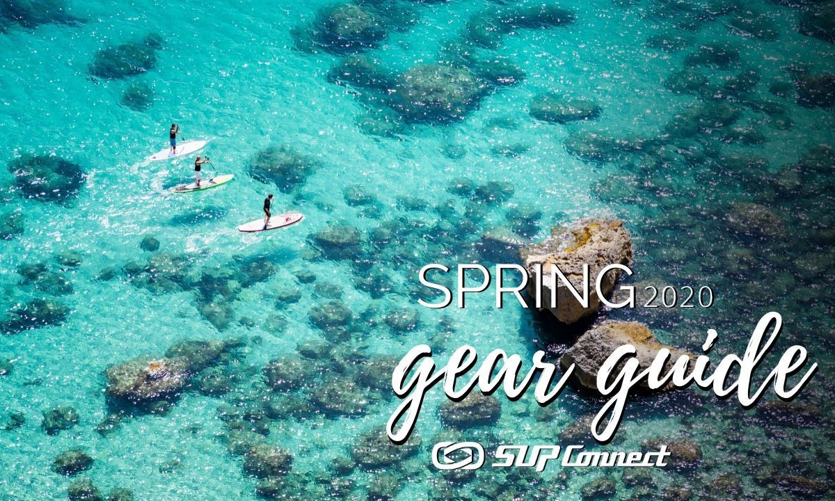 Spring 2020 SUP Gear Guide