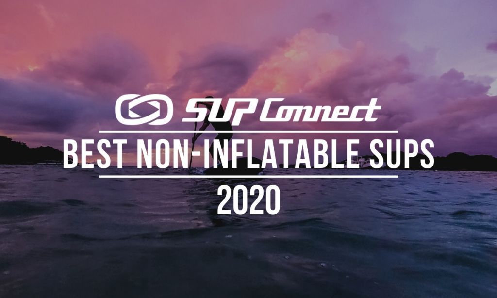 Best Non-Inflatable Standup Paddle Boards 2020
