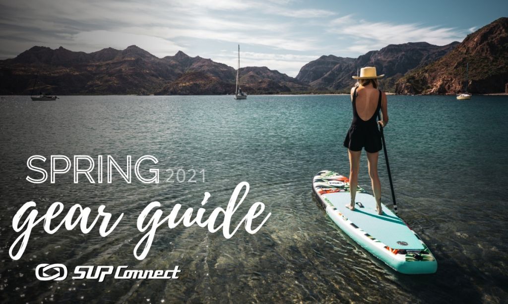 Spring 2021 SUP Gear Guide