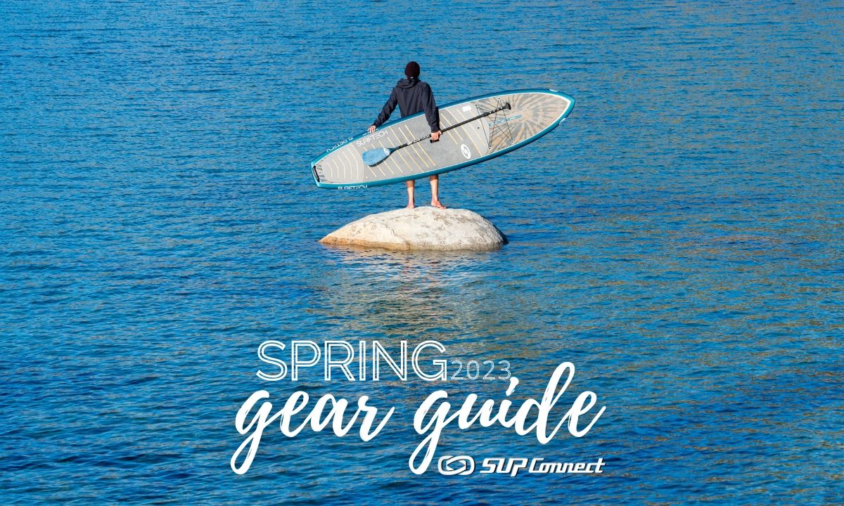 Spring 2023 SUP Gear Guide