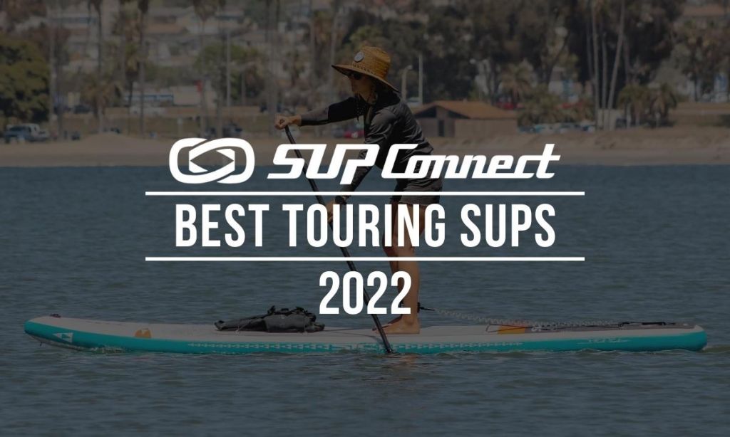 Best Touring Stand Up Paddle Boards 2022