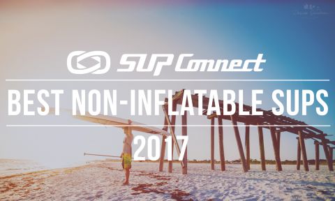 Best Non-Inflatable Stand Up Paddle Boards 2017