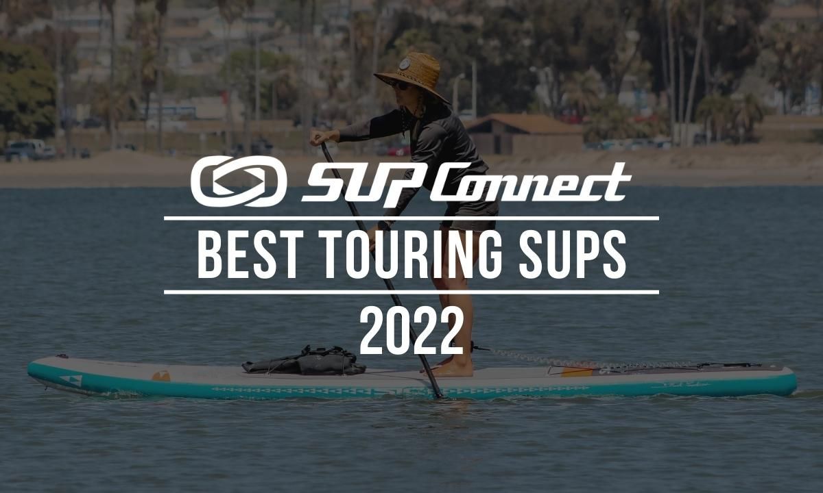 Best Touring Stand Up Paddle Boards 2022